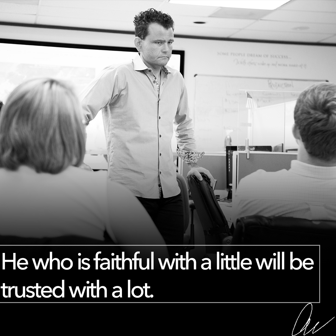 He who is faithful with a little will be trusted with a lot